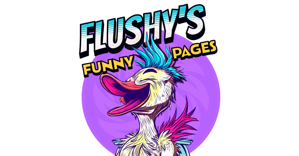 Flushy's Funny Pages
– Flushys Funny Pages